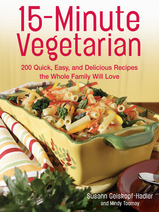 Title details for 15-Minute Vegetarian Recipes by Susann Geiskopf-Hadler - Available
